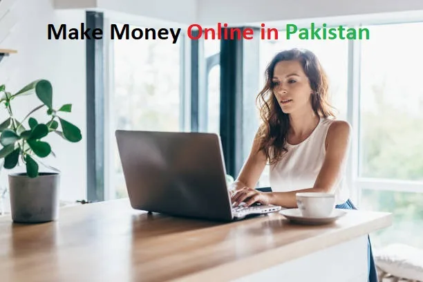 Make Money Online in Pakistan