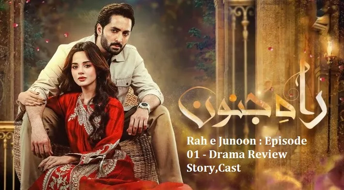 Rah e Junoon Episode 01 - Drama Review Story,Cast